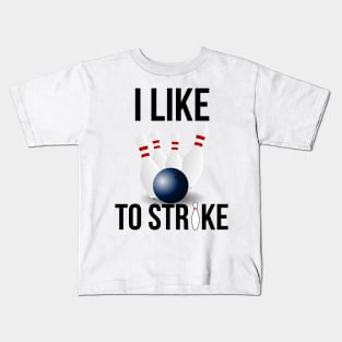 I Like To Strike Bowling Lovers Kids T-Shirt